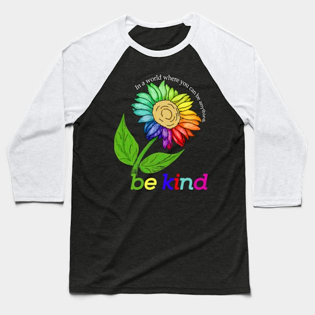 sunflower bekind In a world where you can be anything Baseball T-Shirt by CLOSE THE DOOR PODCAST